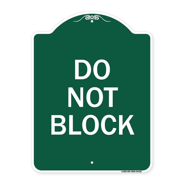 Signmission Designer Series Sign-Do Not Block, Green & White Aluminum Sign, 18" x 24", GW-1824-24156 A-DES-GW-1824-24156 - main